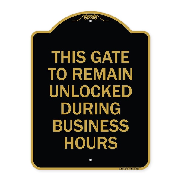 This Gate to Remain Unlocked During Business Hours, Black & Gold Alum Sign, 18" x 24", BG-1824-22816